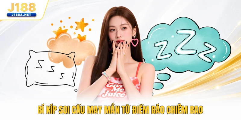 Bí kíp soi cầu may mắn từ điềm báo chiêm bao