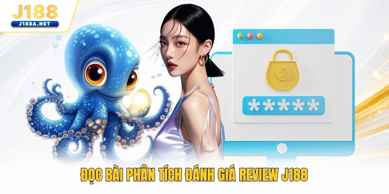 Đọc bài phân tích đánh giá review J188