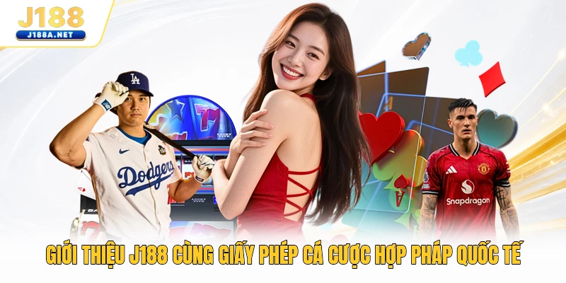 Giới thiệu J188 cùng giấy phép cá cược hợp pháp quốc tế