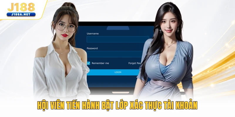 Hội viên tiến hành bật lớp xác thực tài khoản