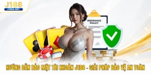 Hướng Dẫn Bảo Mật Tài Khoản J188 - Giải Pháp Bảo Vệ An Toàn