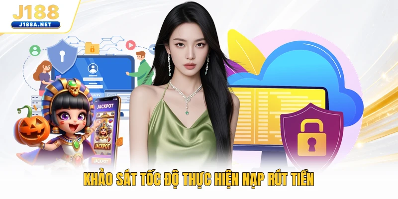 Khảo sát tốc độ thực hiện nạp rút tiền