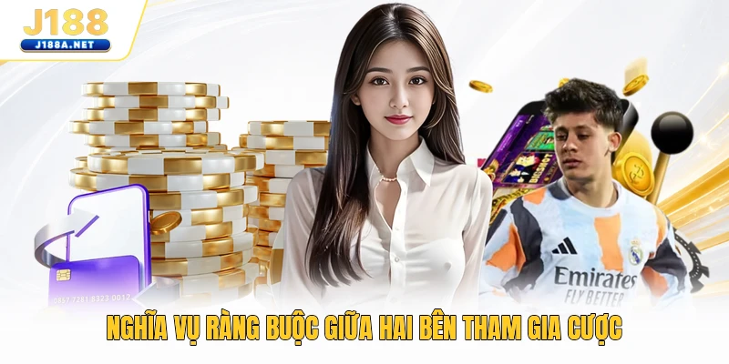 Nghĩa vụ ràng buộc giữa hai bên tham gia cược